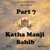 Part 7 Katha Manji Sahib